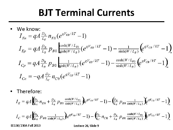 BJT Terminal Currents • We know: • Therefore: EE 130/230 A Fall 2013 Lecture