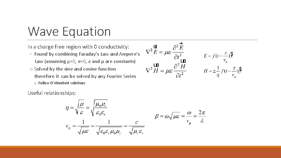 Wave Equation In a charge free region with 0 conductivity: ◦ Found by combining