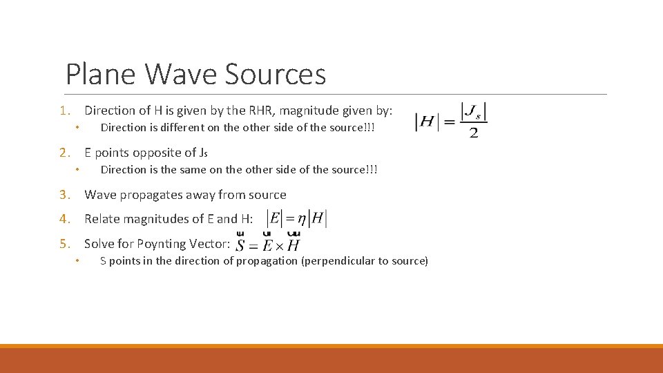 Plane Wave Sources 1. Direction of H is given by the RHR, magnitude given