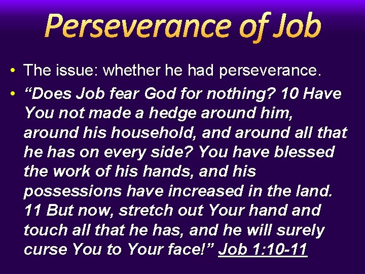 Perseverance of Job • The issue: whether he had perseverance. • “Does Job fear