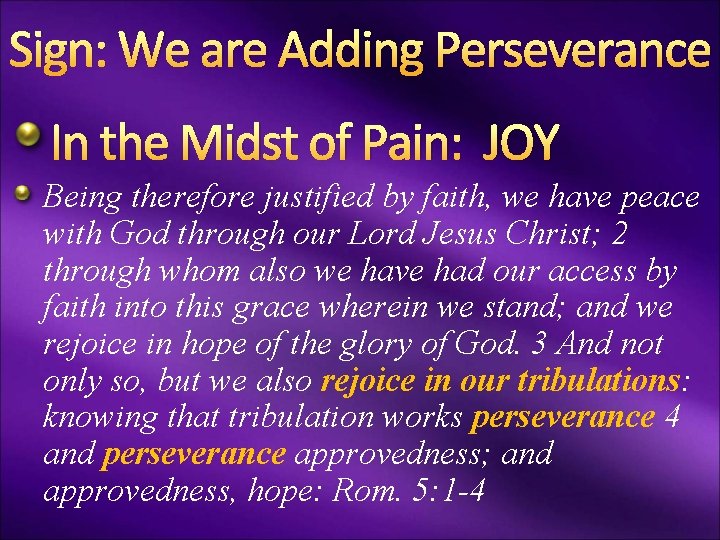 Sign: We are Adding Perseverance In the Midst of Pain: JOY Being therefore justified