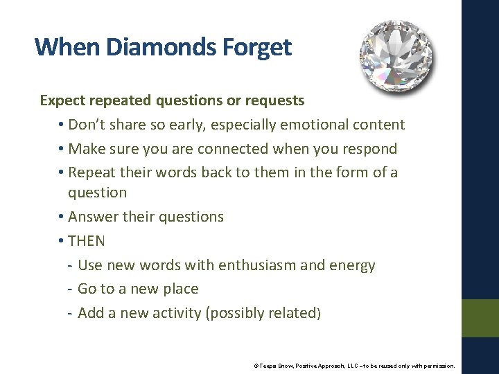 When Diamonds Forget Expect repeated questions or requests • Don’t share so early, especially