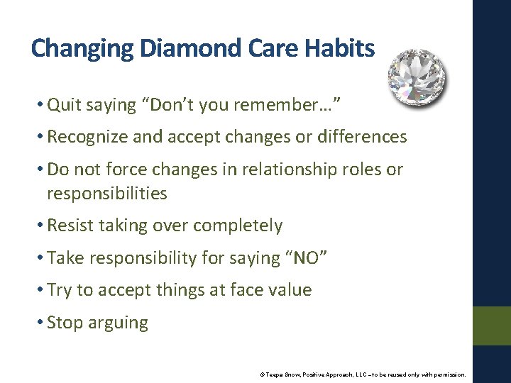 Changing Diamond Care Habits • Quit saying “Don’t you remember…” • Recognize and accept