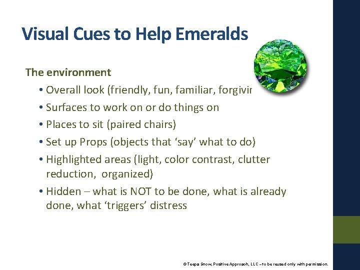 Visual Cues to Help Emeralds The environment • Overall look (friendly, fun, familiar, forgiving)