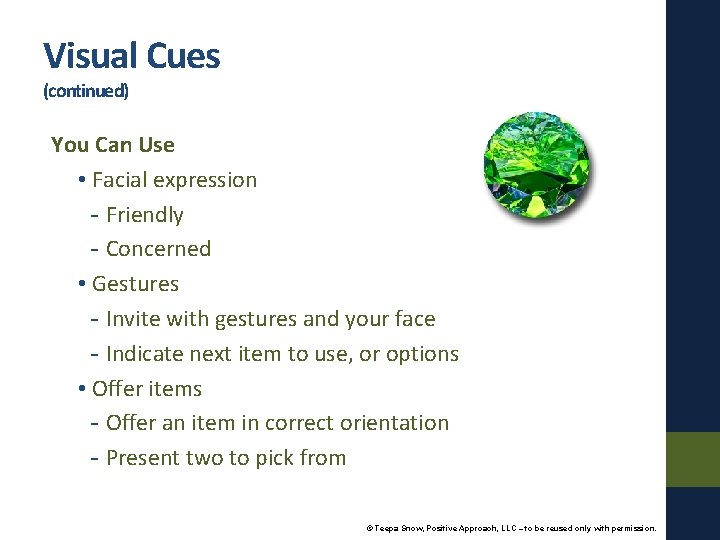 Visual Cues (continued) You Can Use • Facial expression - Friendly - Concerned •