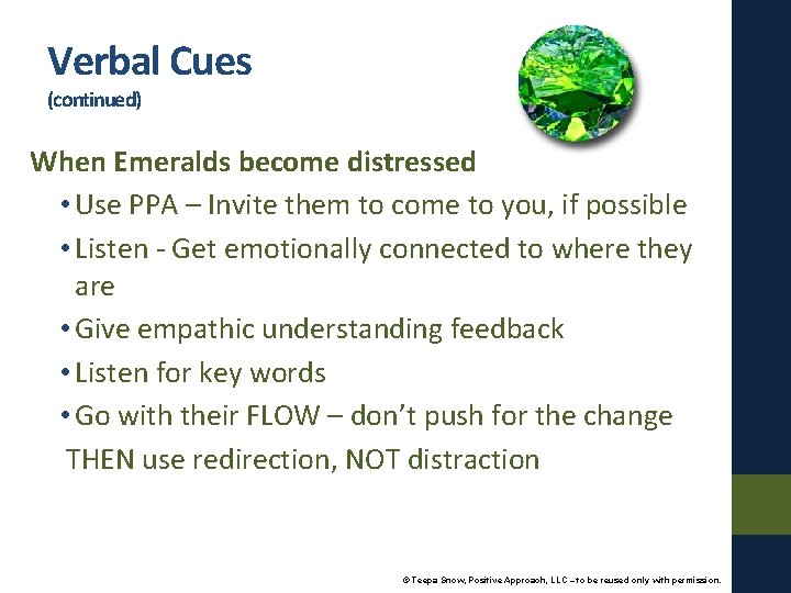 Verbal Cues (continued) When Emeralds become distressed • Use PPA – Invite them to