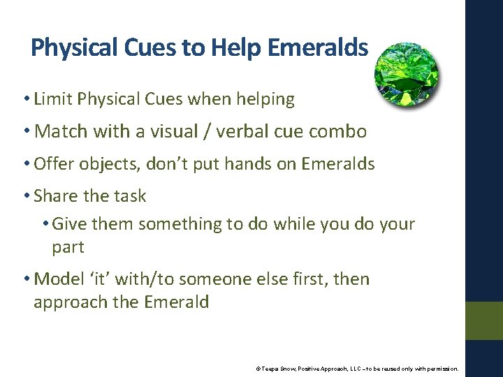 Physical Cues to Help Emeralds • Limit Physical Cues when helping • Match with