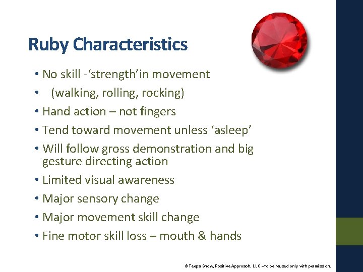 Ruby Characteristics • No skill -‘strength’in movement • (walking, rolling, rocking) • Hand action