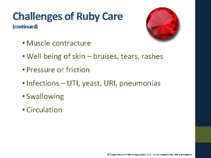 Challenges of Ruby Care (continued) • Muscle contracture • Well being of skin –