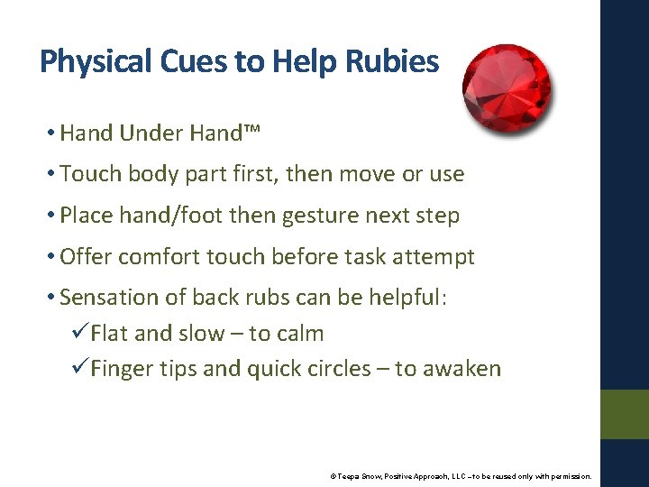 Physical Cues to Help Rubies • Hand Under Hand™ • Touch body part first,