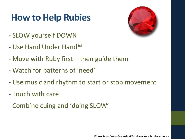 How to Help Rubies - SLOW yourself DOWN - Use Hand Under Hand™ -