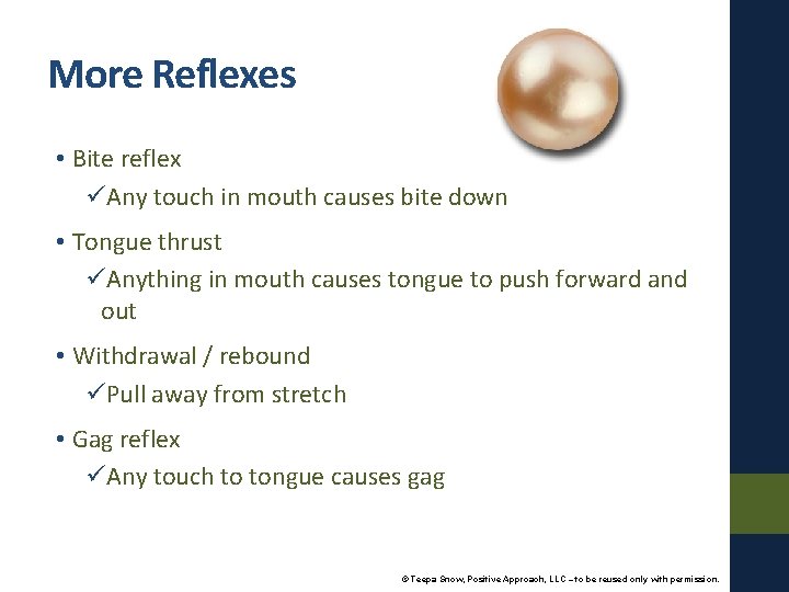 More Reflexes • Bite reflex üAny touch in mouth causes bite down • Tongue