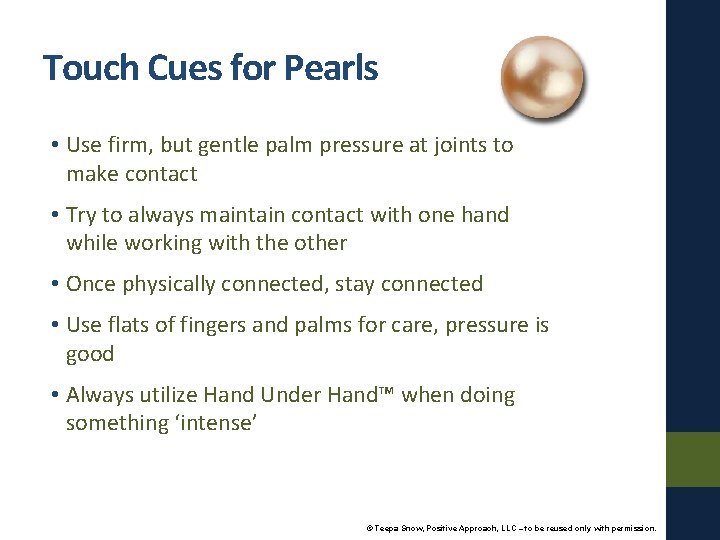 Touch Cues for Pearls • Use firm, but gentle palm pressure at joints to