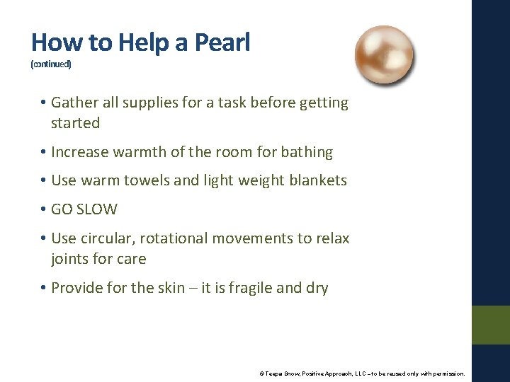 How to Help a Pearl (continued) • Gather all supplies for a task before