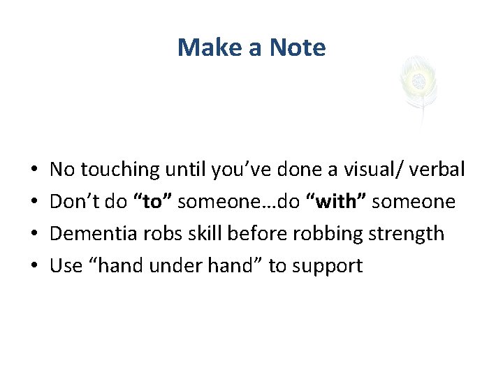 Make a Note • • No touching until you’ve done a visual/ verbal Don’t