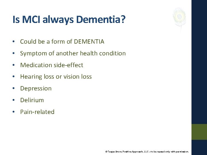 Is MCI always Dementia? • Could be a form of DEMENTIA • Symptom of