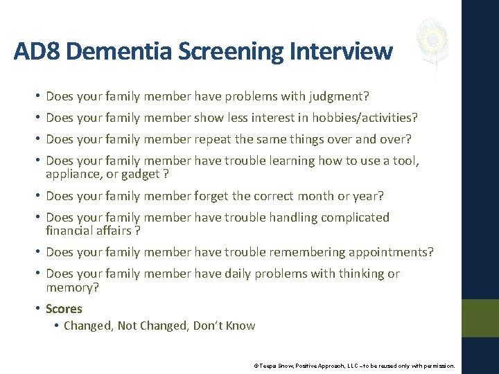 AD 8 Dementia Screening Interview • Does your family member have problems with judgment?