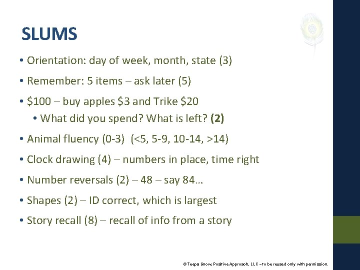SLUMS • Orientation: day of week, month, state (3) • Remember: 5 items –
