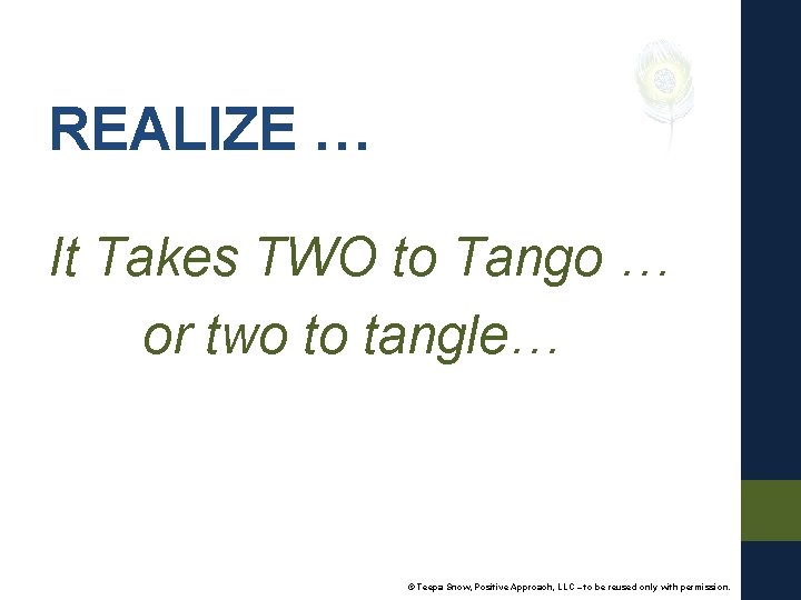 REALIZE … It Takes TWO to Tango … or two to tangle… © Teepa
