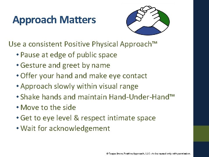 Approach Matters Use a consistent Positive Physical Approach™ • Pause at edge of public
