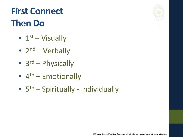 First Connect Then Do • 1 st – Visually • 2 nd – Verbally