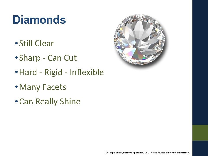 Diamonds • Still Clear • Sharp - Can Cut • Hard - Rigid -