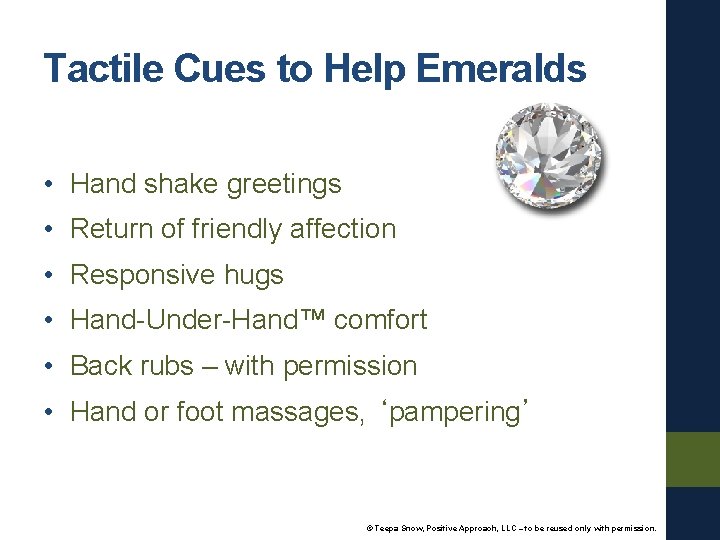 Tactile Cues to Help Emeralds • Hand shake greetings • Return of friendly affection