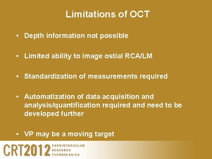 Limitations of OCT • Depth information not possible • Limited ability to image ostial