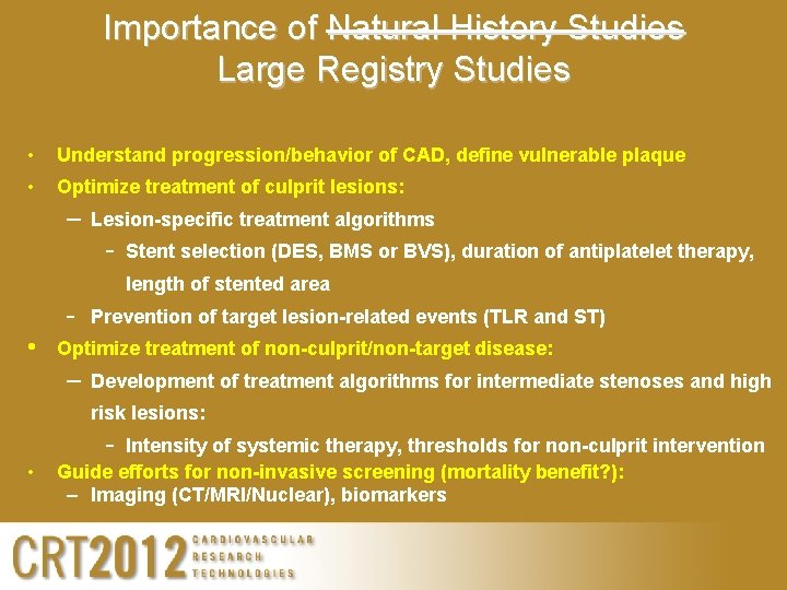 Importance of Natural History Studies Large Registry Studies • Understand progression/behavior of CAD, define