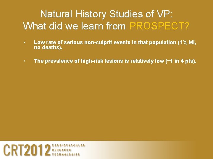 Natural History Studies of VP: What did we learn from PROSPECT? • Low rate