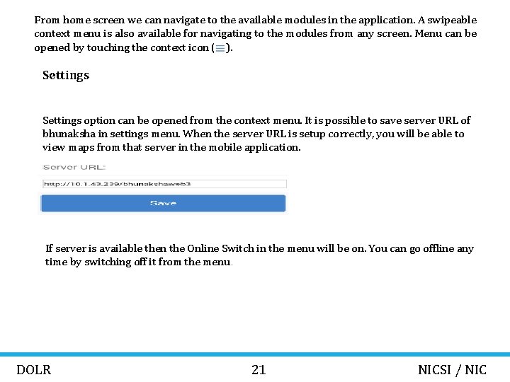 From home screen we can navigate to the available modules in the application. A