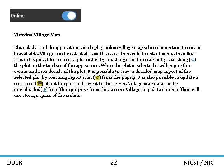 Viewing Village Map Bhunaksha mobile application can display online village map when connection to