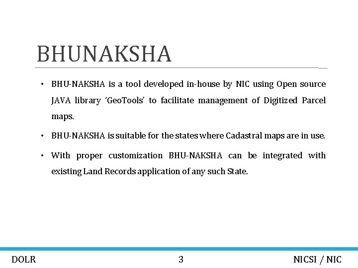 BHUNAKSHA • BHU-NAKSHA is a tool developed in-house by NIC using Open source JAVA