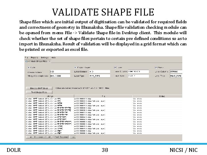 VALIDATE SHAPE FILE Shape files which are initial output of digitisation can be validated