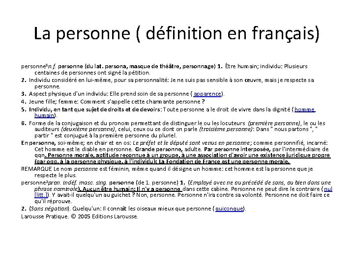 La personne ( définition en français) personne 1 n. f. personne (du lat. persona,
