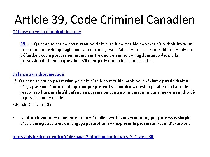 Article 39, Code Criminel Canadien Défense en vertu d’un droit invoqué 39. (1) Quiconque