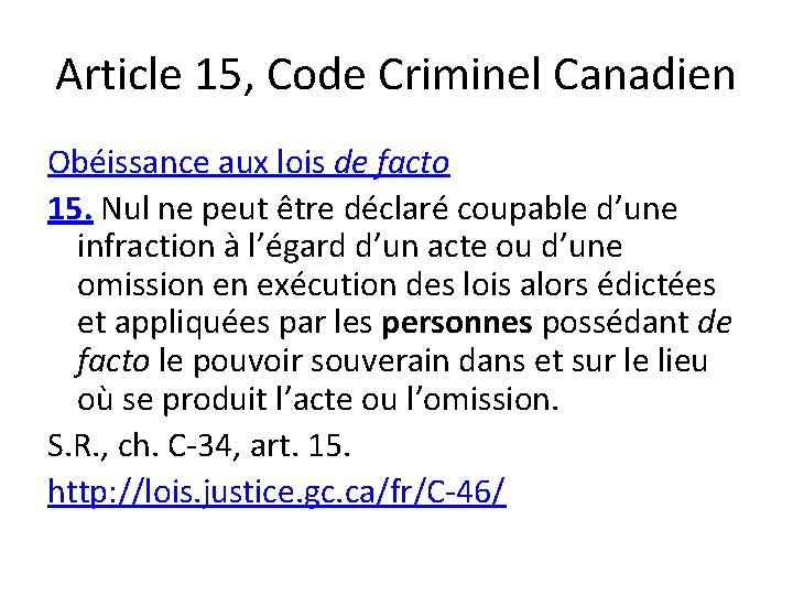 Article 15, Code Criminel Canadien Obéissance aux lois de facto 15. Nul ne peut