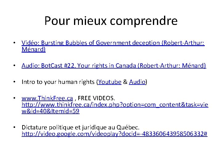 Pour mieux comprendre • Vidéo: Bursting Bubbles of Government deception (Robert-Arthur: Ménard) • Audio: