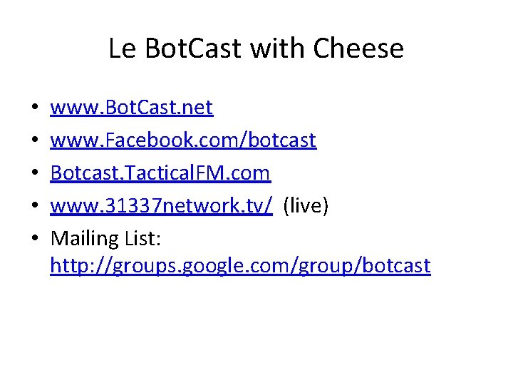 Le Bot. Cast with Cheese • • • www. Bot. Cast. net www. Facebook.