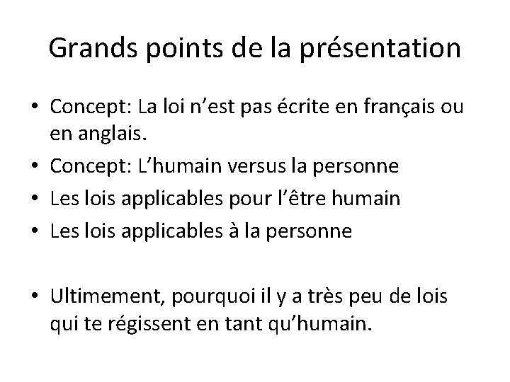 Grands points de la présentation • Concept: La loi n’est pas écrite en français