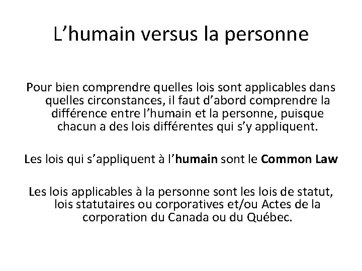 L’humain versus la personne Pour bien comprendre quelles lois sont applicables dans quelles circonstances,