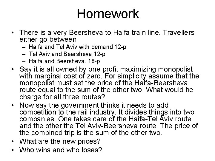 Homework • There is a very Beersheva to Haifa train line. Travellers either go