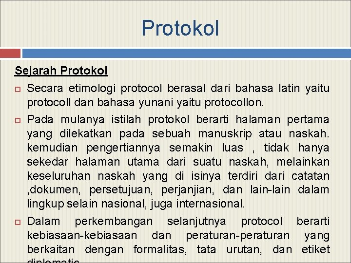 Protokol Sejarah Protokol Secara etimologi protocol berasal dari bahasa latin yaitu protocoll dan bahasa