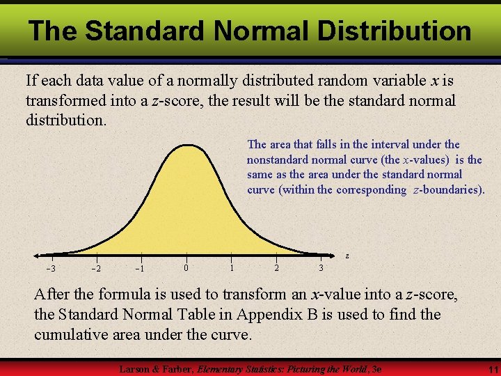 The Standard Normal Distribution If each data value of a normally distributed random variable
