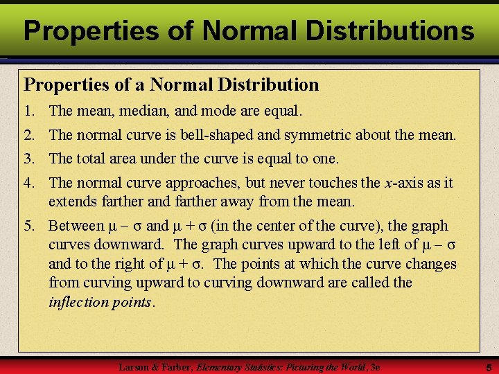 Properties of Normal Distributions Properties of a Normal Distribution 1. 2. 3. 4. The
