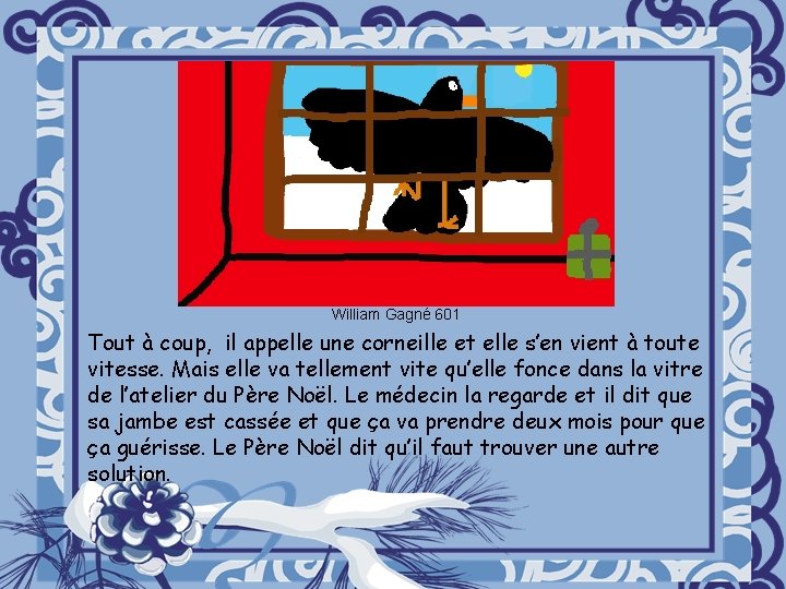 William Gagné 601 Tout à coup, il appelle une corneille et elle s’en vient