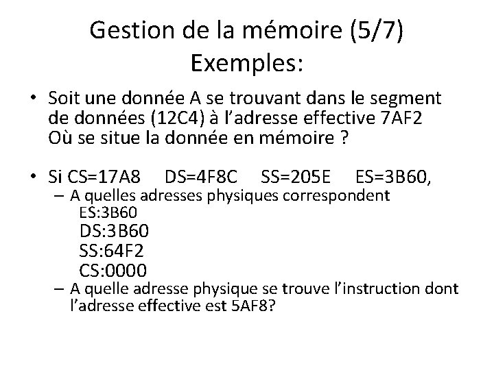 Gestion de la mémoire (5/7) Exemples: • Soit une donnée A se trouvant dans