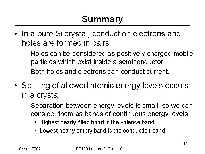 Summary • In a pure Si crystal, conduction electrons and holes are formed in