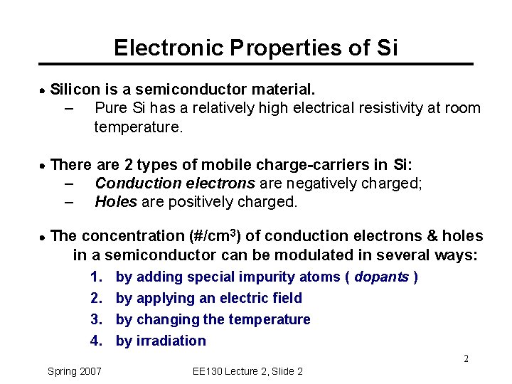 Electronic Properties of Si Silicon is a semiconductor material. – Pure Si has a