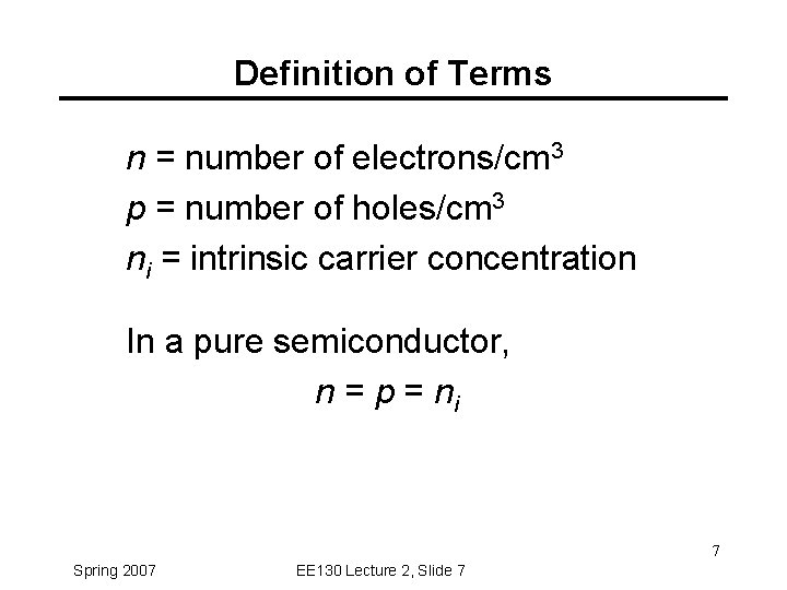 Definition of Terms n = number of electrons/cm 3 p = number of holes/cm